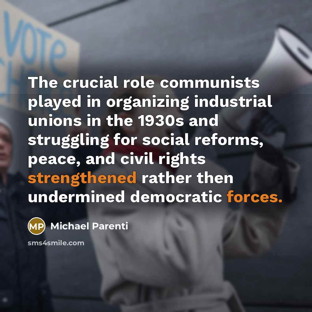 “The crucial role communists played in organizing industrial unions in…” quote by Michael Parenti
