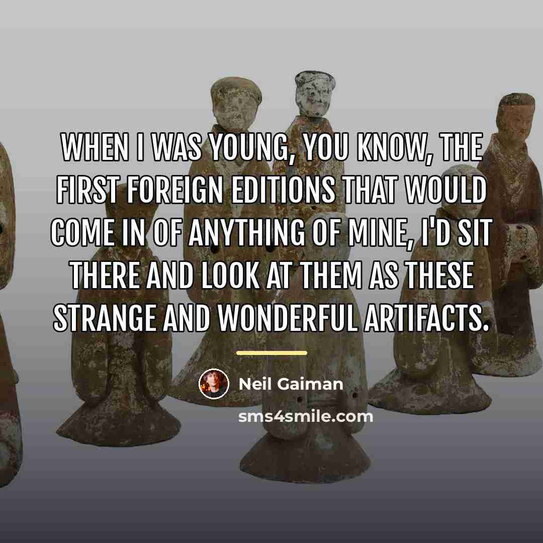 “When I was young, you know, the first foreign editions…” quote by Neil Gaiman