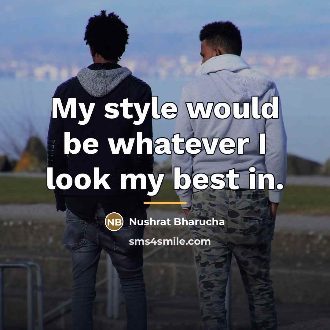 “My style would be whatever I look my best in.…” quote by Nushrat Bharucha