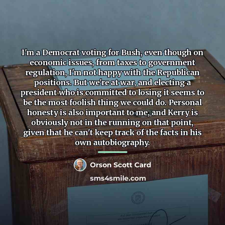 “I'm a Democrat voting for Bush, even though on economic…” quote by Orson Scott Card