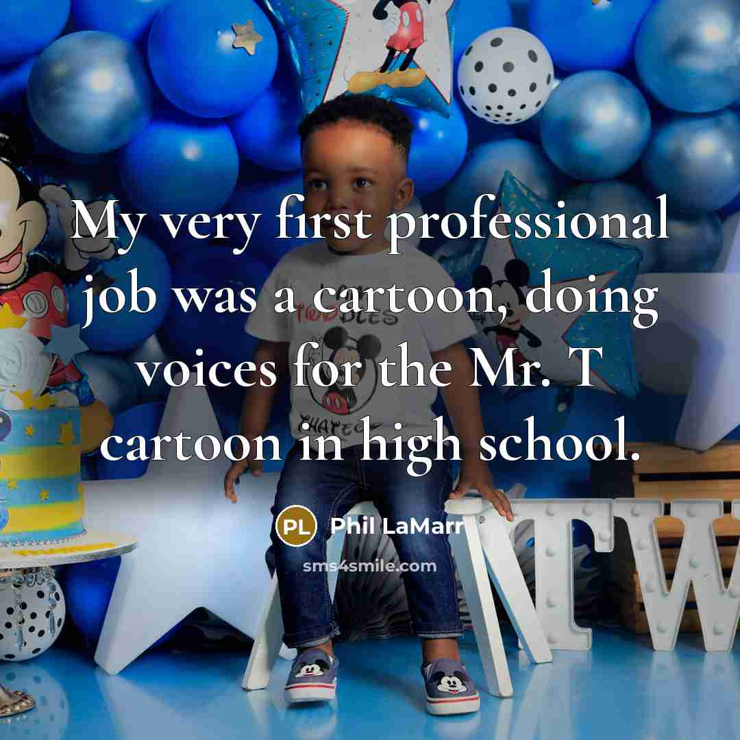 “My very first professional job was a cartoon, doing voices…” quote by Phil LaMarr