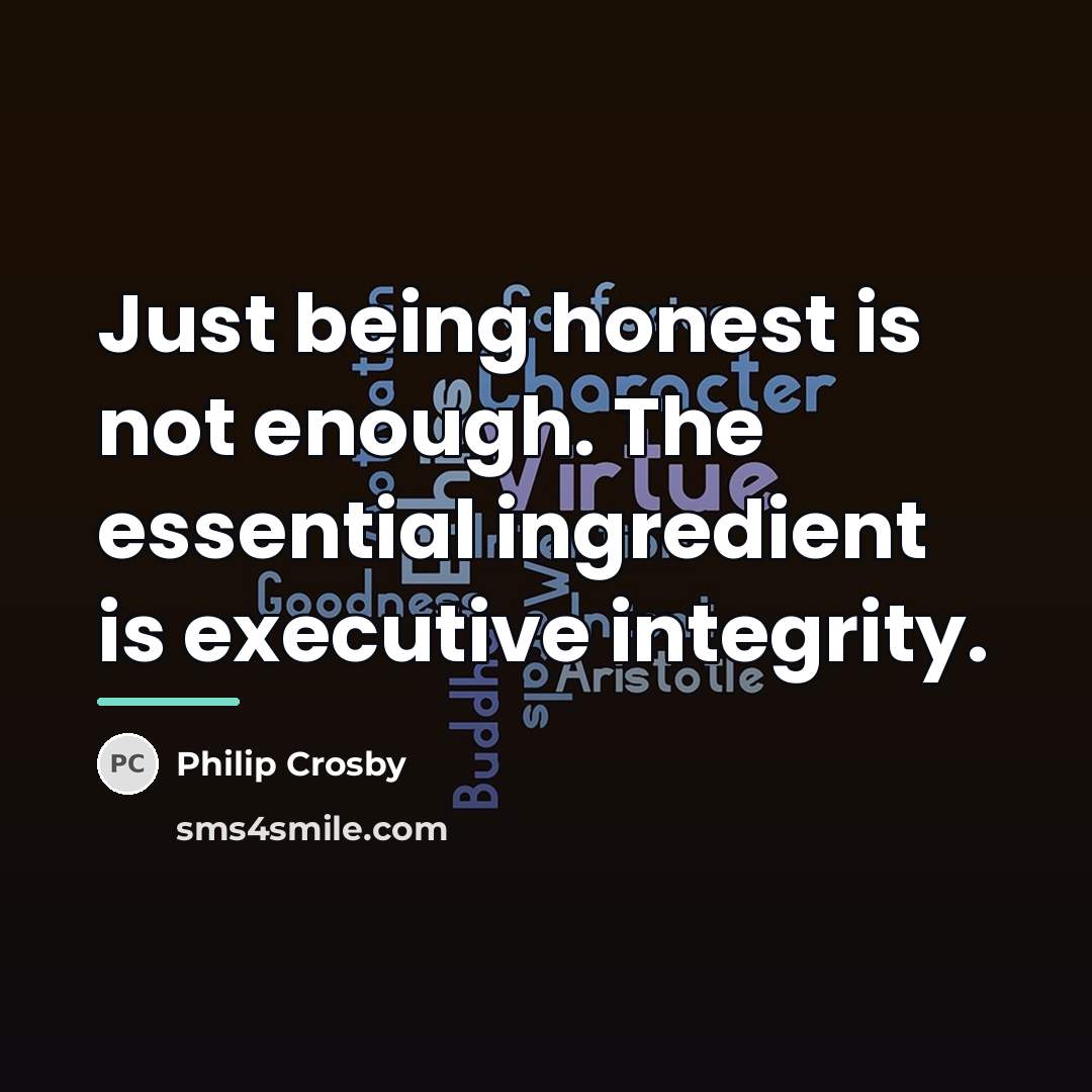 “Just being honest is not enough. The essential ingredient is…” quote by Anonymous
