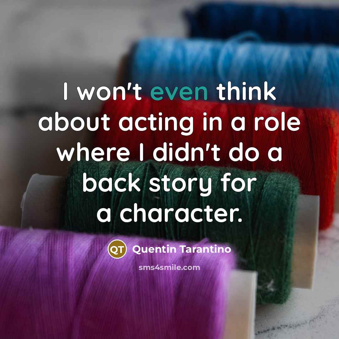 “I won't even think about acting in a role where…” quote by Quentin Tarantino