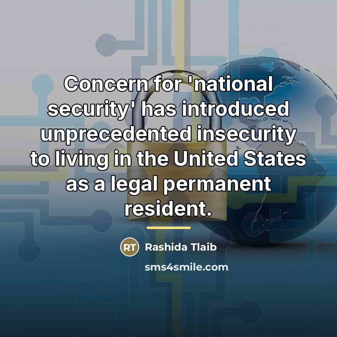 “Concern for 'national security' has introduced unprecedented insecurity to living…” quote by Rashida Tlaib