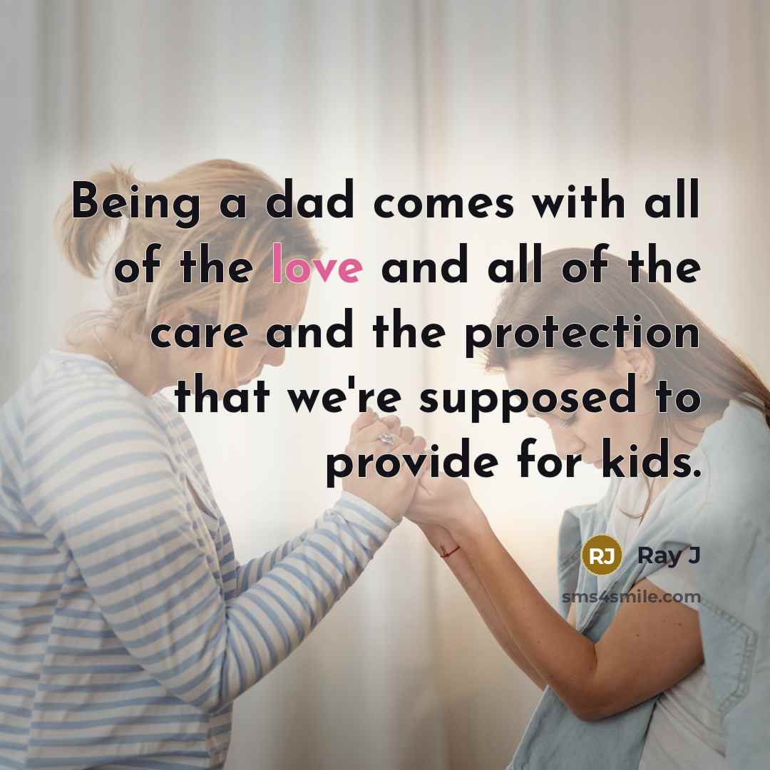 “Being a dad comes with all of the love and…” quote by Ray J