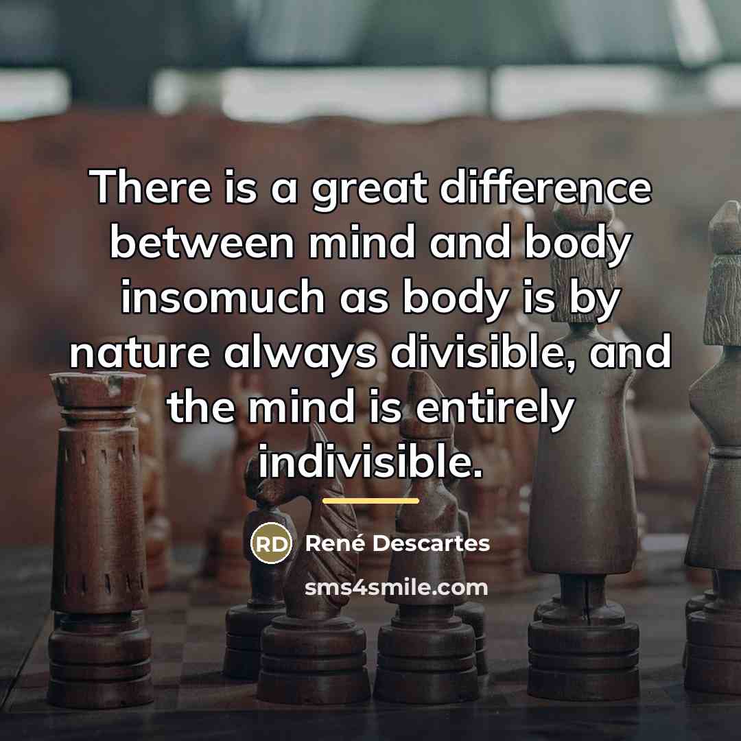 “There is a great difference between mind and body insomuch…” quote by Rene Descartes
