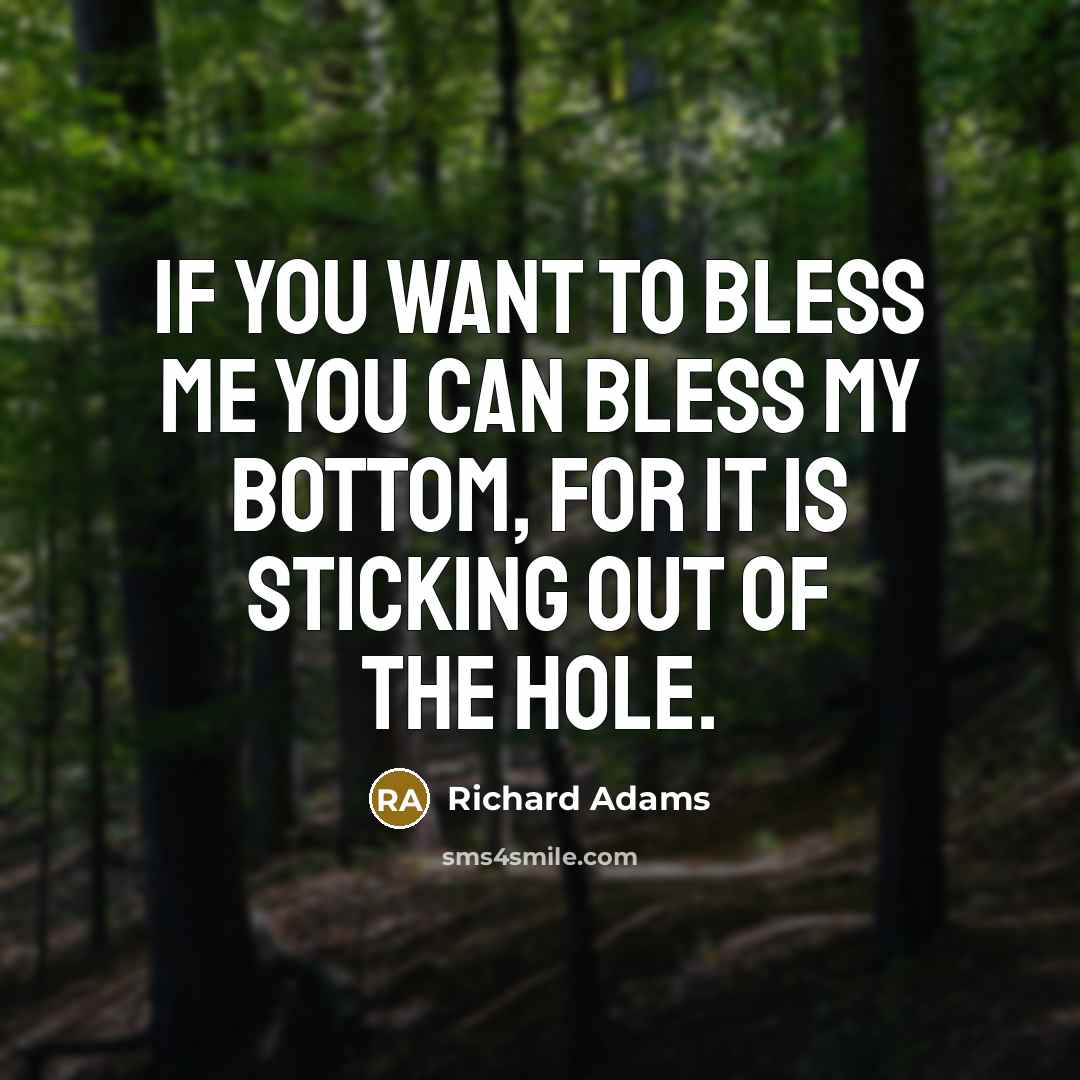 “If you want to bless me you can bless my…” quote by Richard Adams