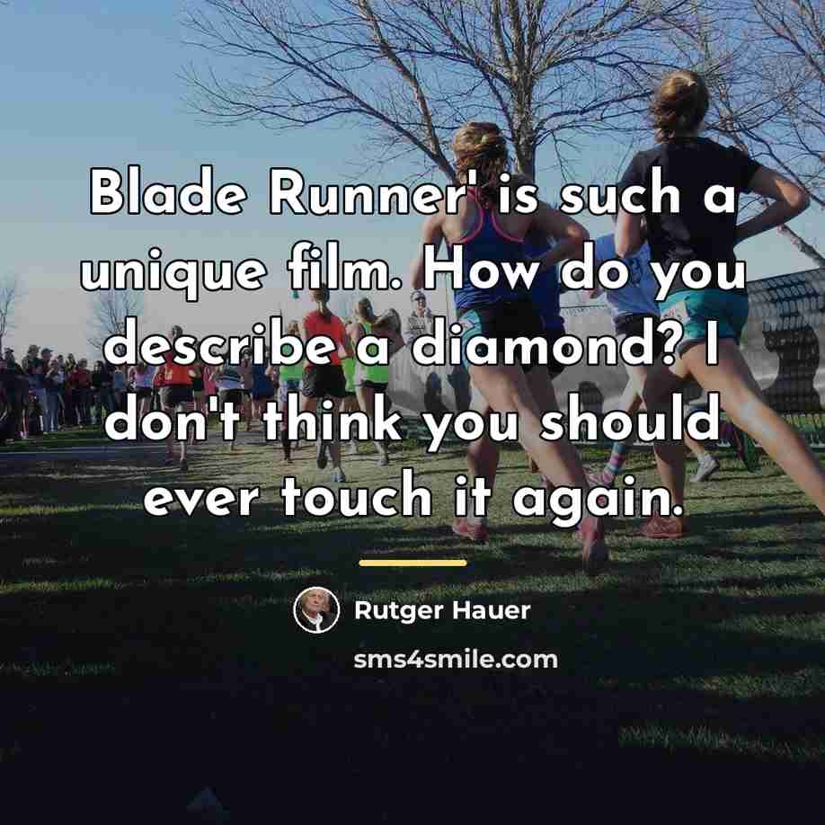 “Blade Runner' is such a unique film. How do you…” quote by Rutger Hauer