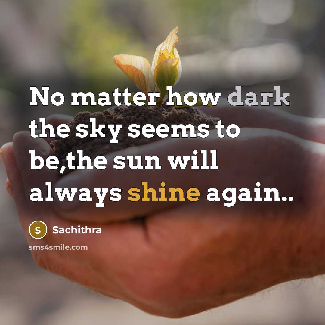 “No matter how dark the sky seems to be,the sun…” quote by Sachithra