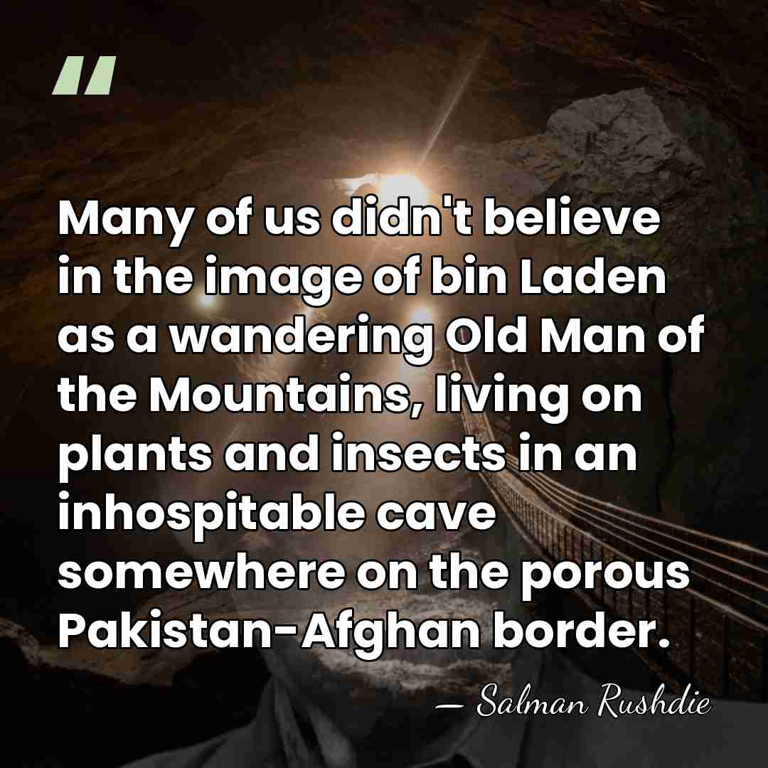 Many of us didn't believe in the image of bin Laden as&hellip; - Salman Rushdie