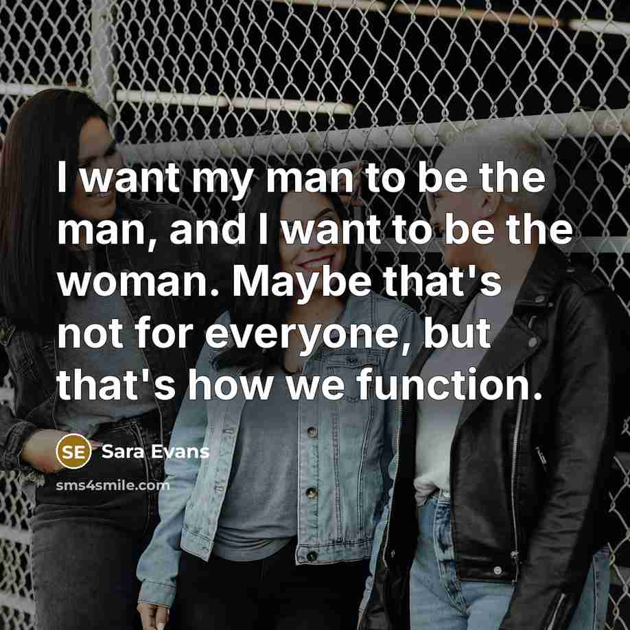 “I want my man to be the man, and I…” quote by Sara Evans