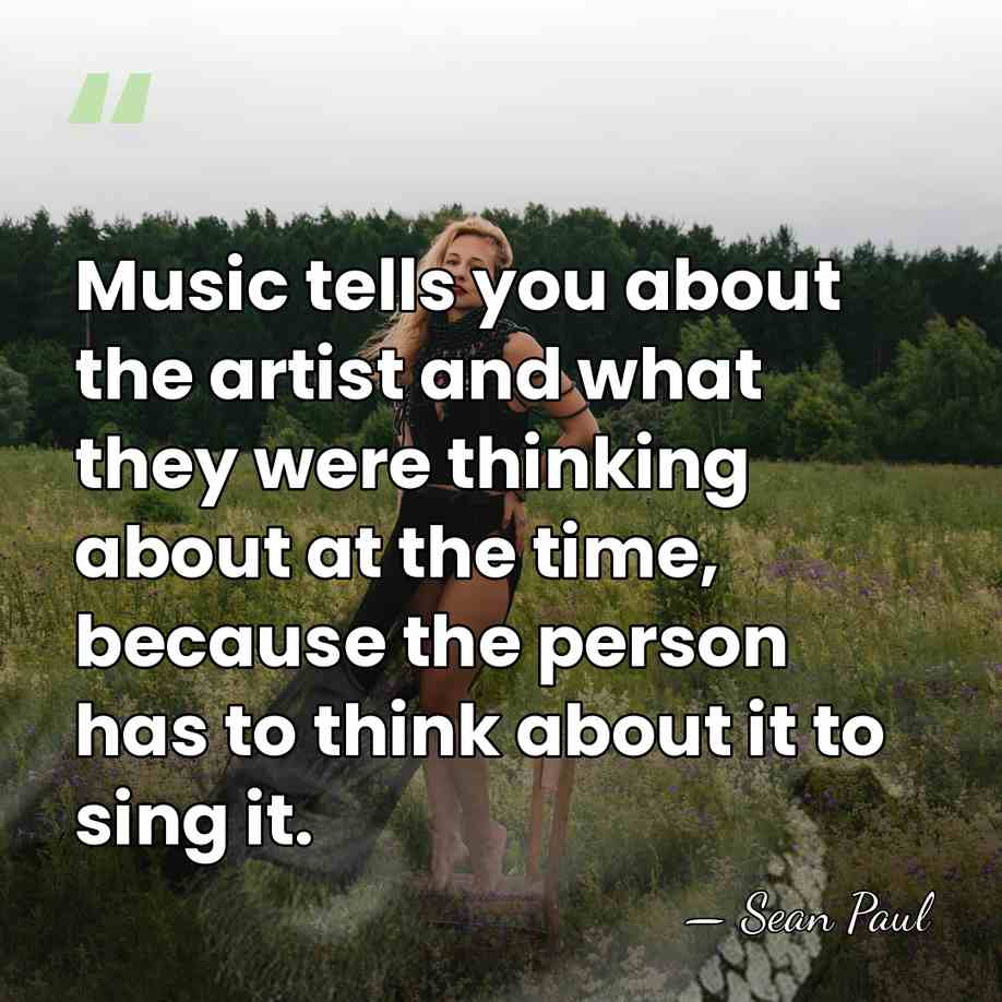 Music tells you about the artist and what they were thinking about&hellip; - Sean Paul