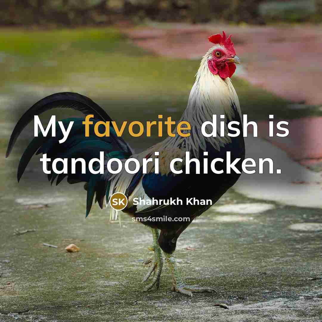 “My favorite dish is tandoori chicken.…” quote by Shahrukh Khan