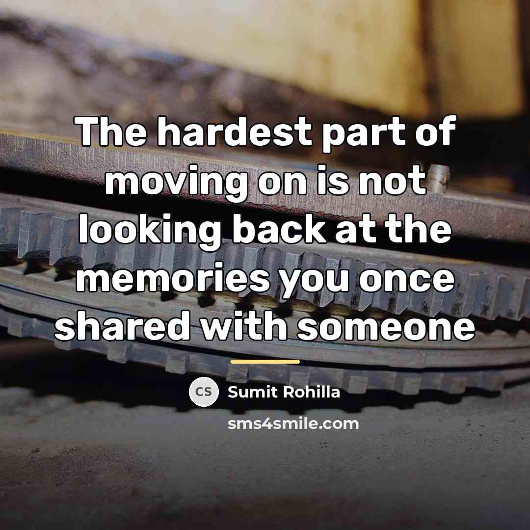 “The hardest part of moving on is not looking back…” quote by Sumit Rohilla