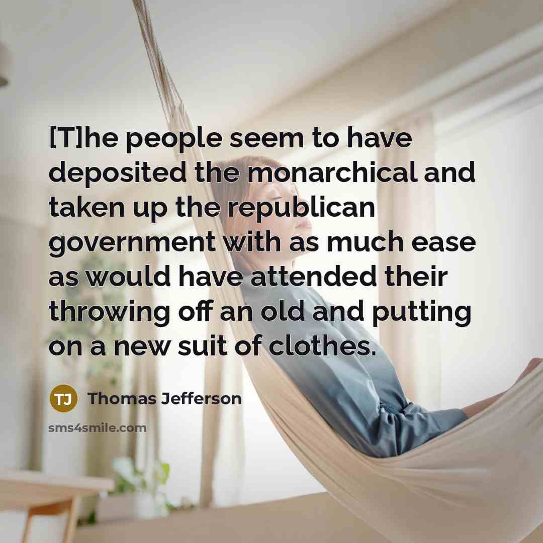 “[T]he people seem to have deposited the monarchical and taken…” quote by Thomas Jefferson