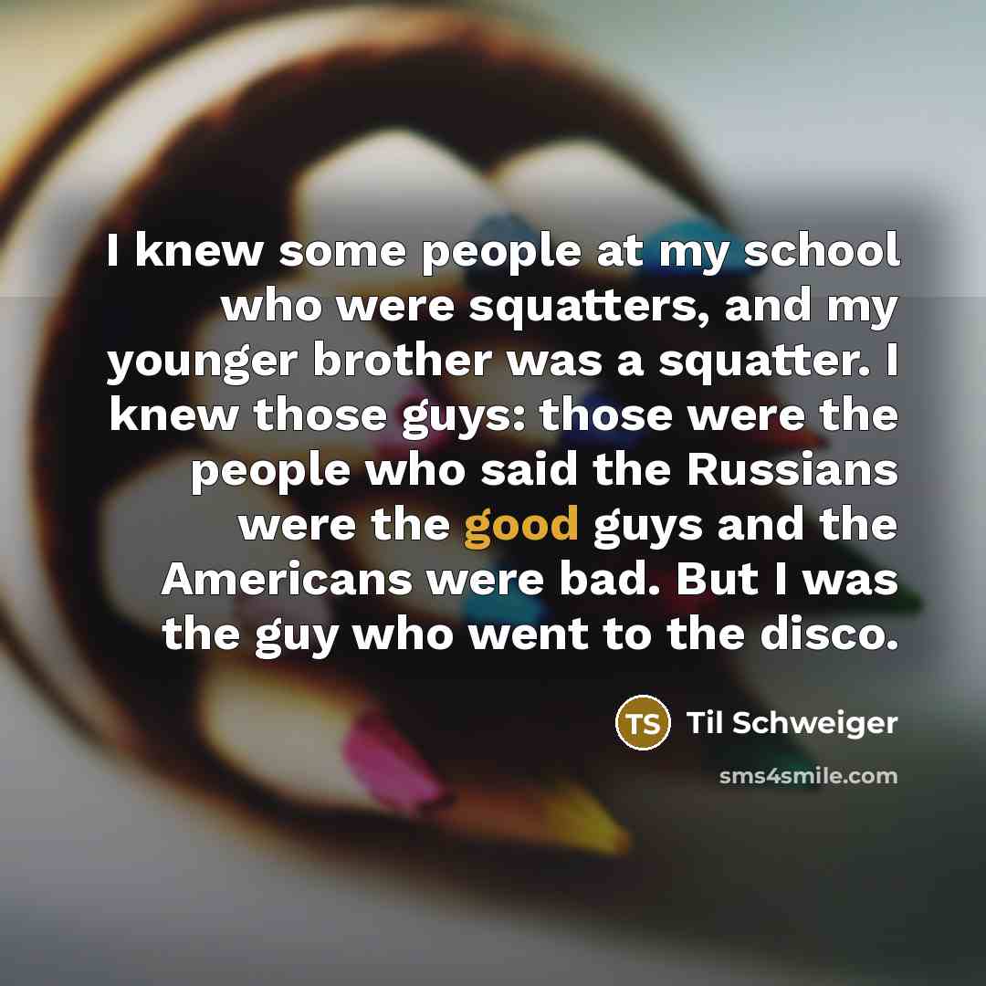 “I knew some people at my school who were squatters,…” quote by Til Schweiger