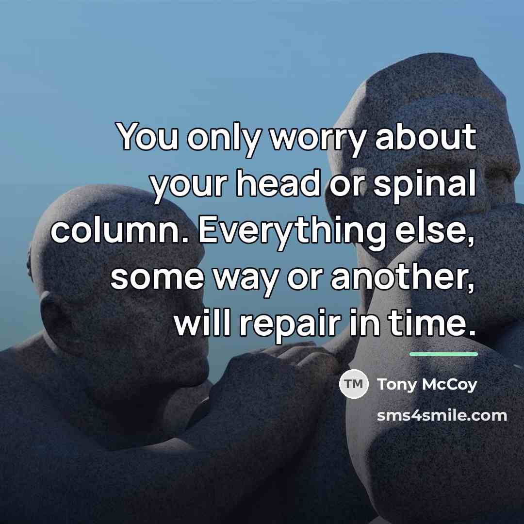 “You only worry about your head or spinal column. Everything…” quote by Tony McCoy