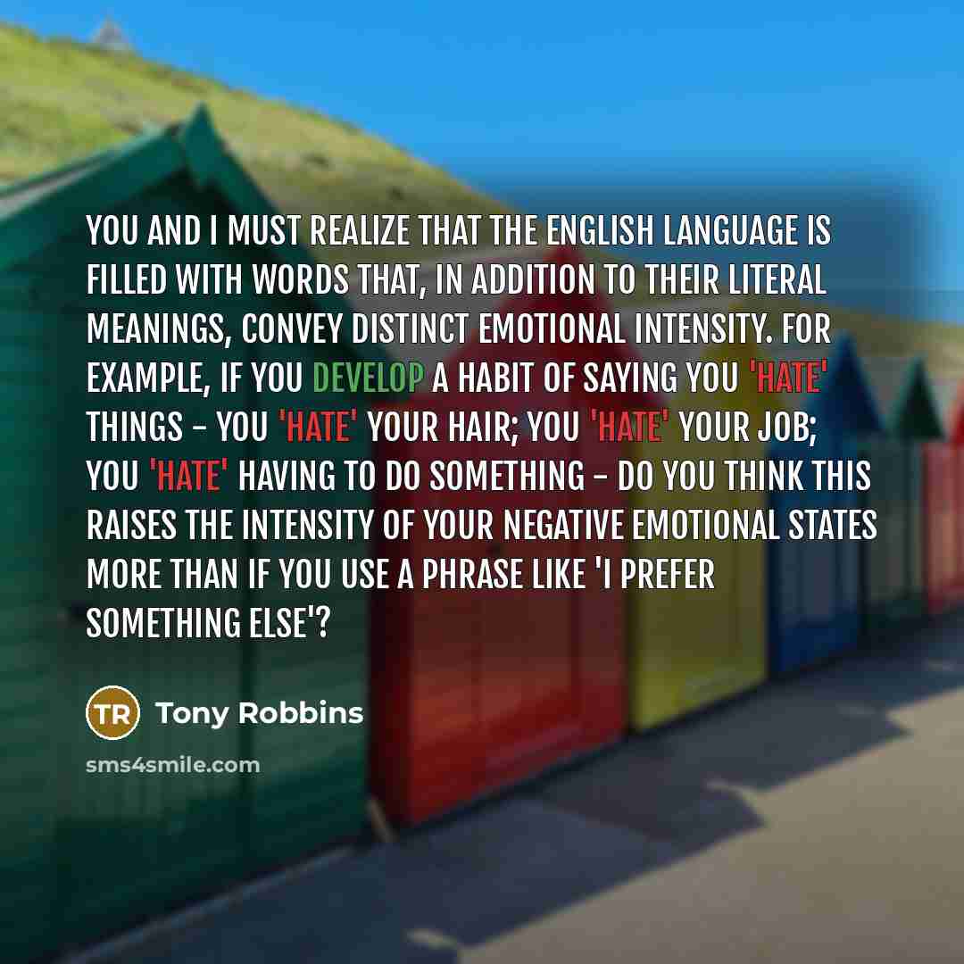 “You and I must realize that the English language is…” quote by Tony Robbins