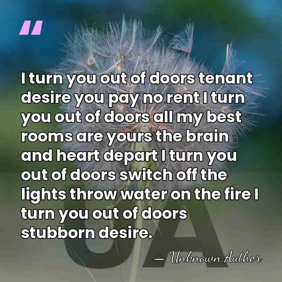 I turn you out of doors tenant desire you pay no rent&hellip; - Alain Chartier