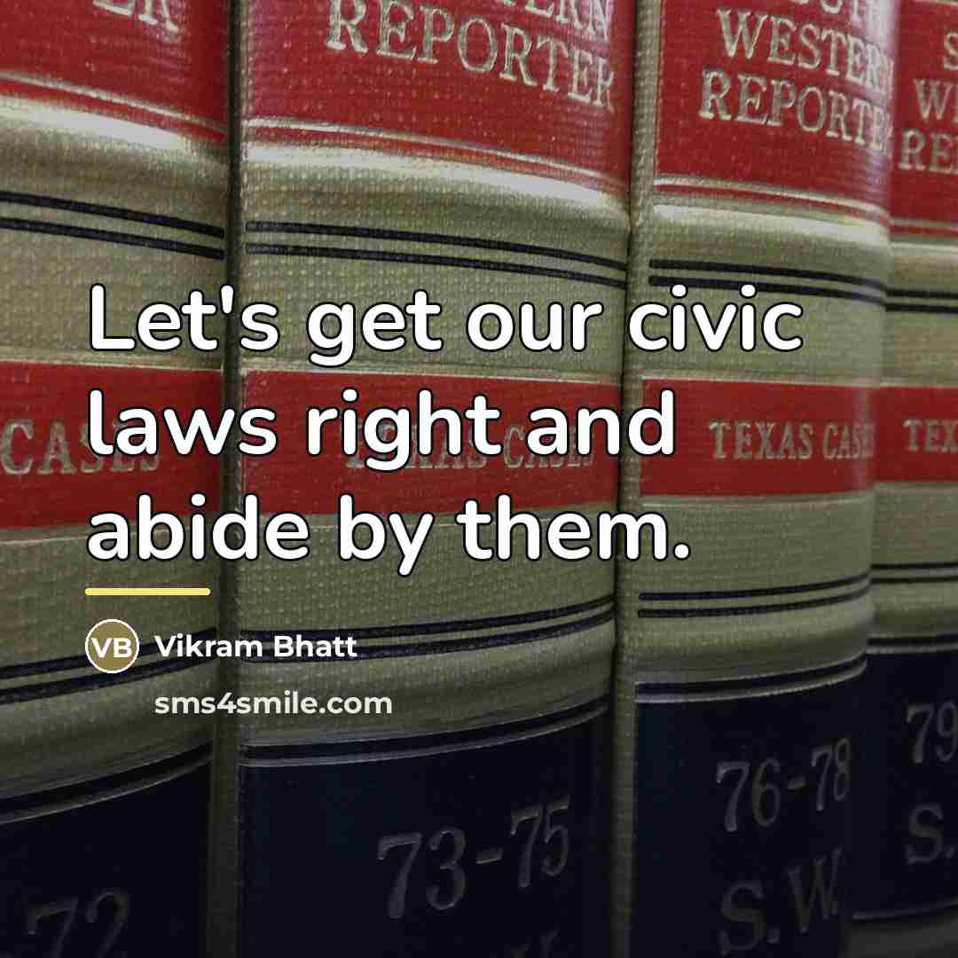 “Let's get our civic laws right and abide by them.…” quote by Vikram Bhatt