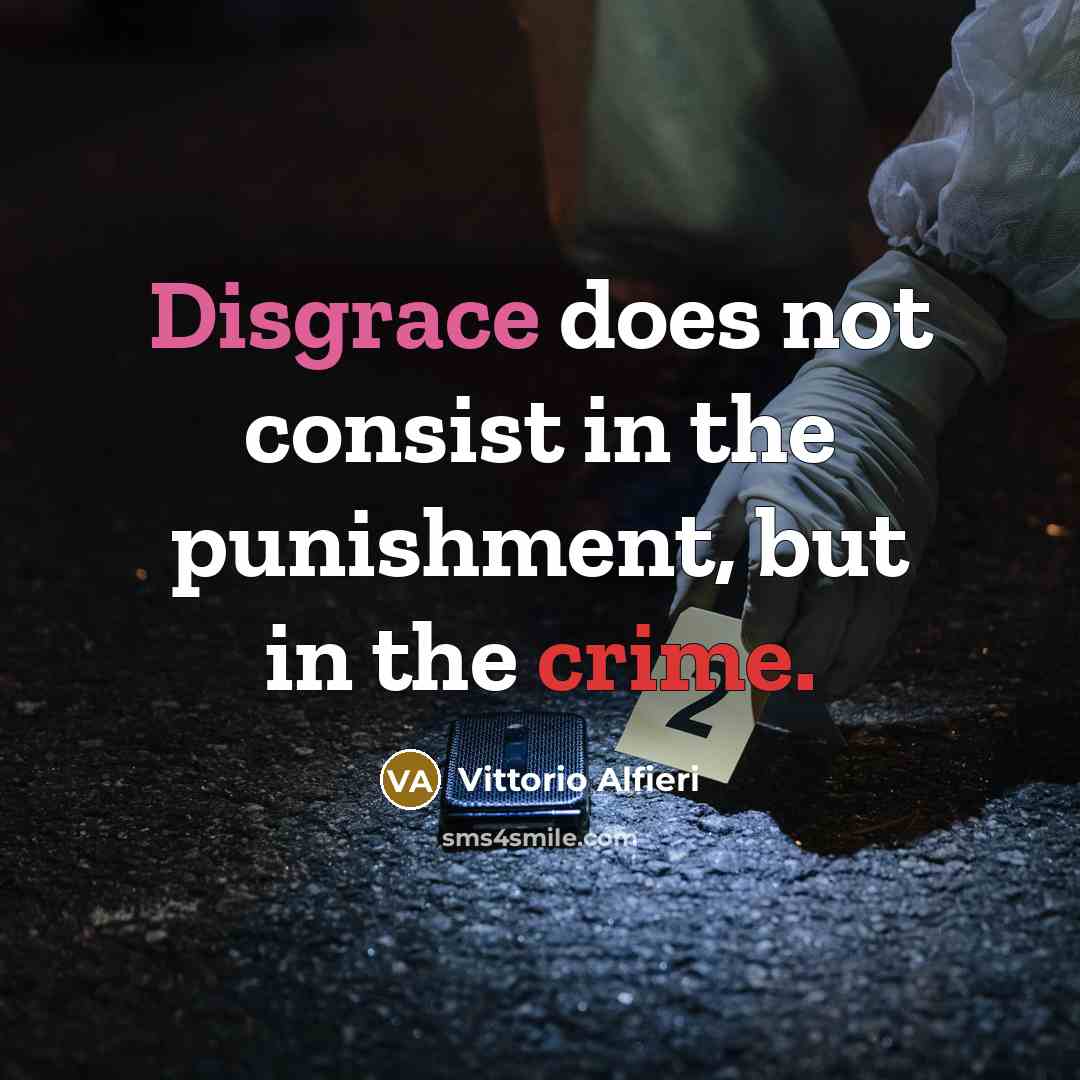 “Disgrace does not consist in the punishment, but in the…” quote by Vittorio Alfieri