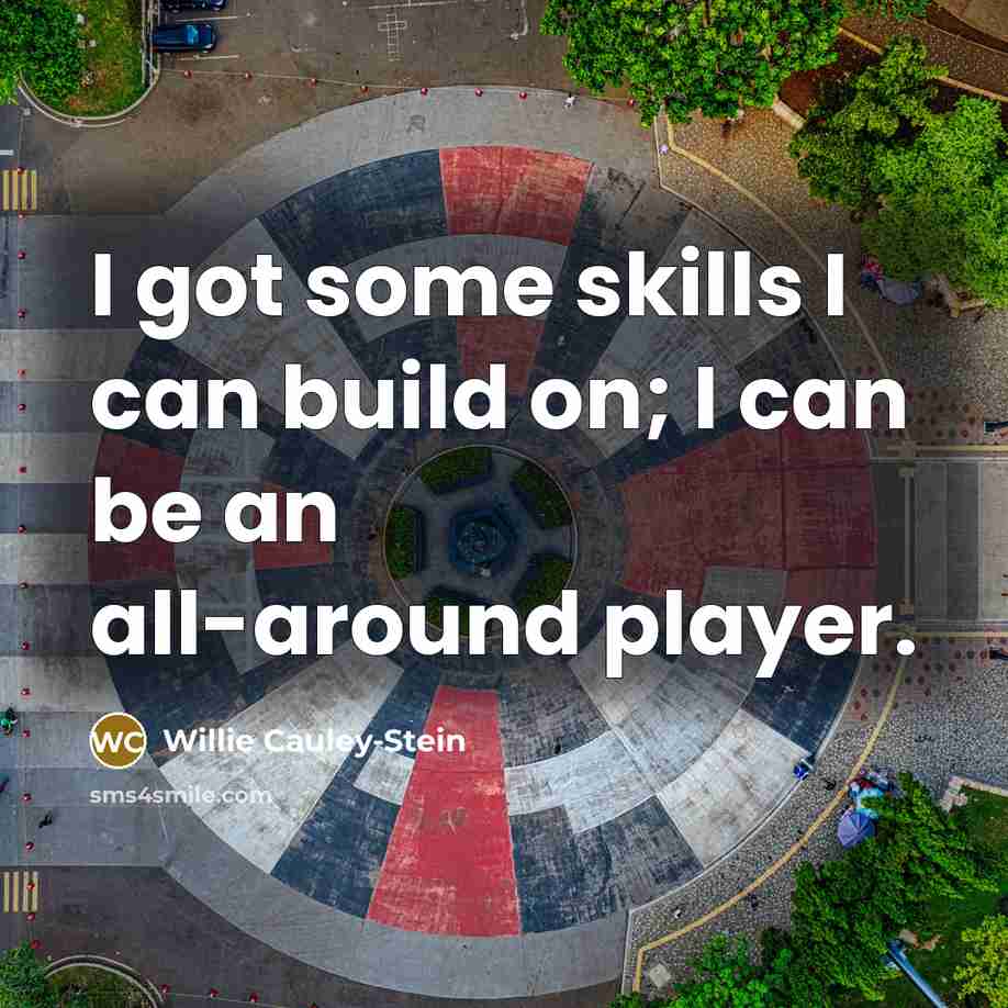 “I got some skills I can build on; I can…” quote by Willie Cauley-Stein