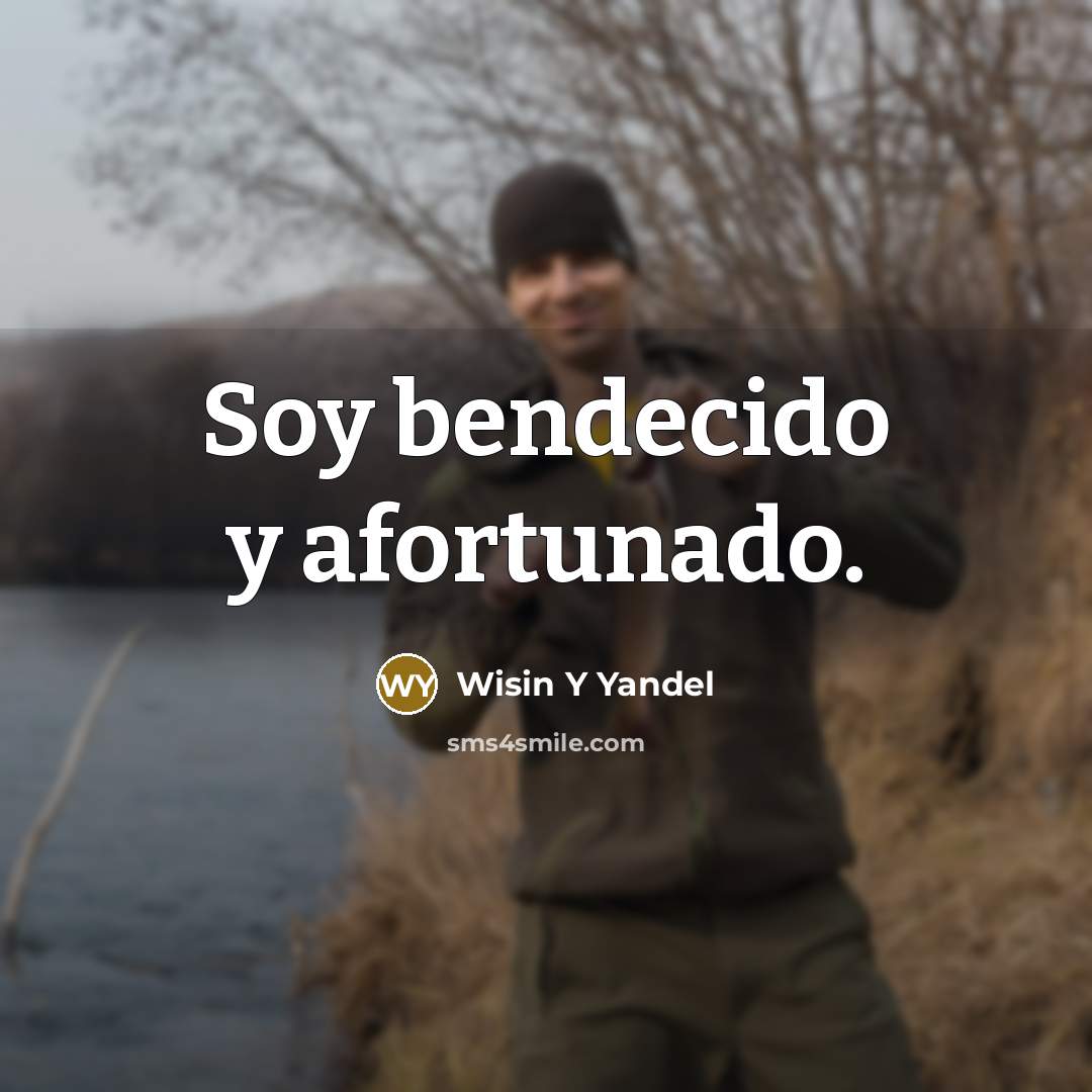 “Soy bendecido y afortunado.” quote by Wisin Y Yandel