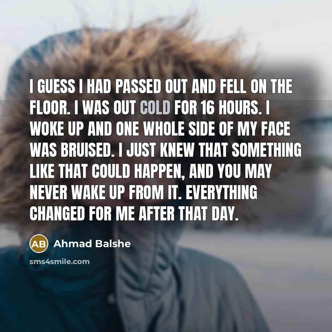 “I guess I had passed out and fell on the…” quote by Ahmad Balshe