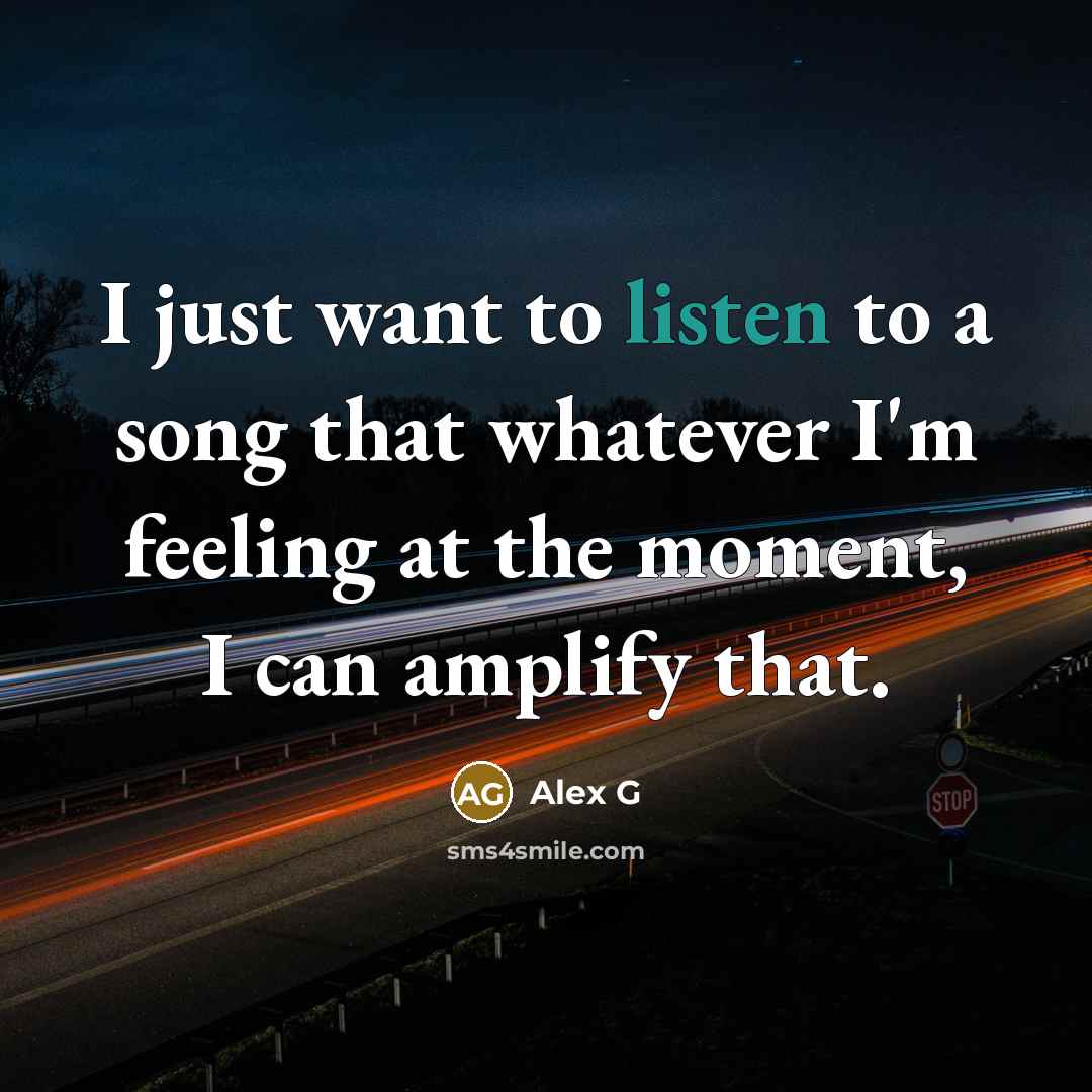 “I just want to listen to a song that whatever…” quote by Alex G