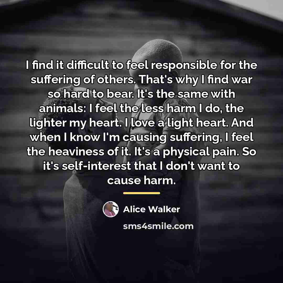 “I find it difficult to feel responsible for the suffering…” quote by Alice Walker