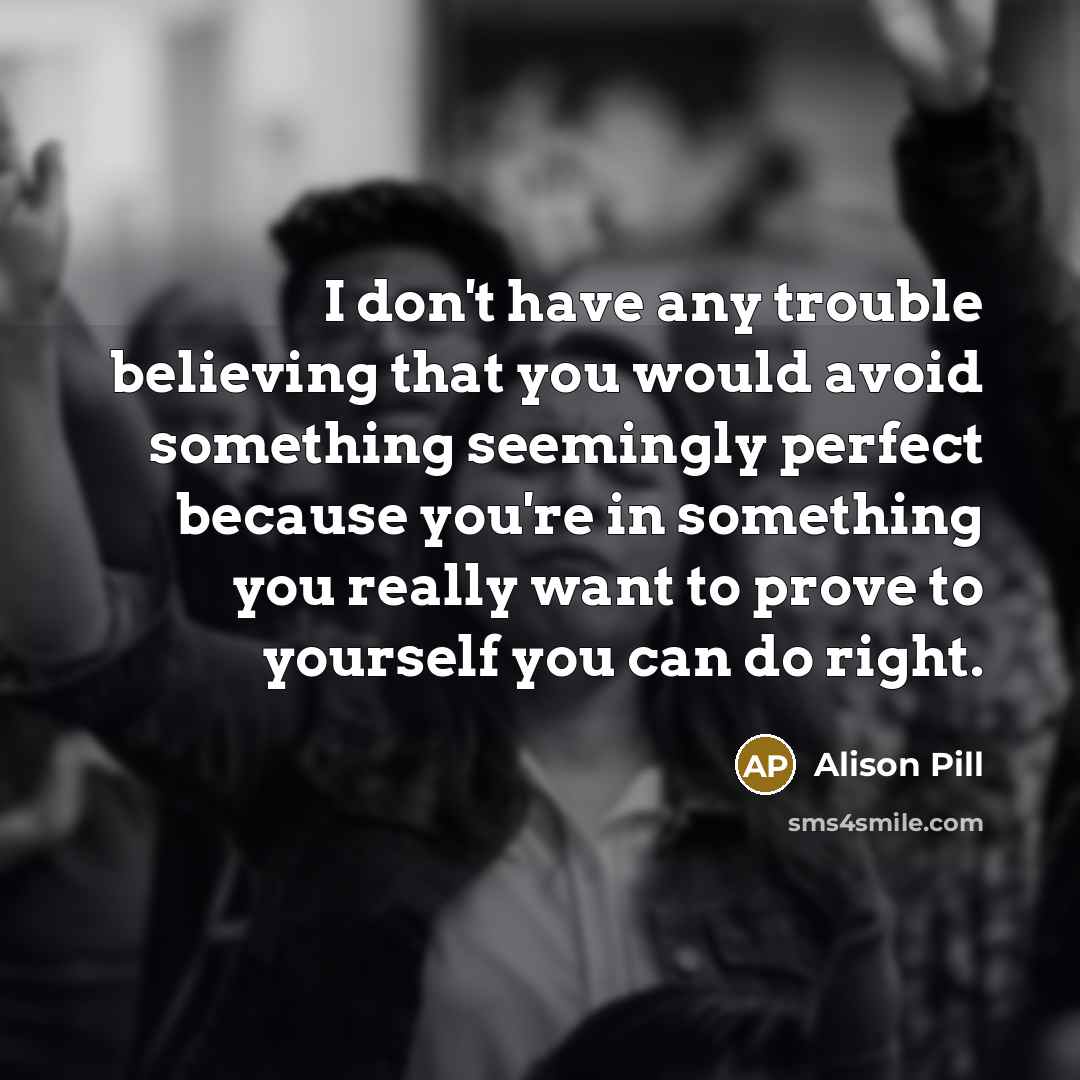 “I don't have any trouble believing that you would avoid…” quote by Alison Pill