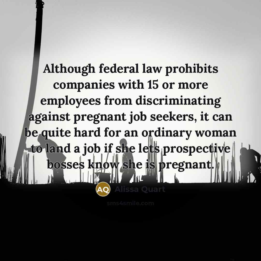 “Although federal law prohibits companies with 15 or more employees…” quote by Alissa Quart