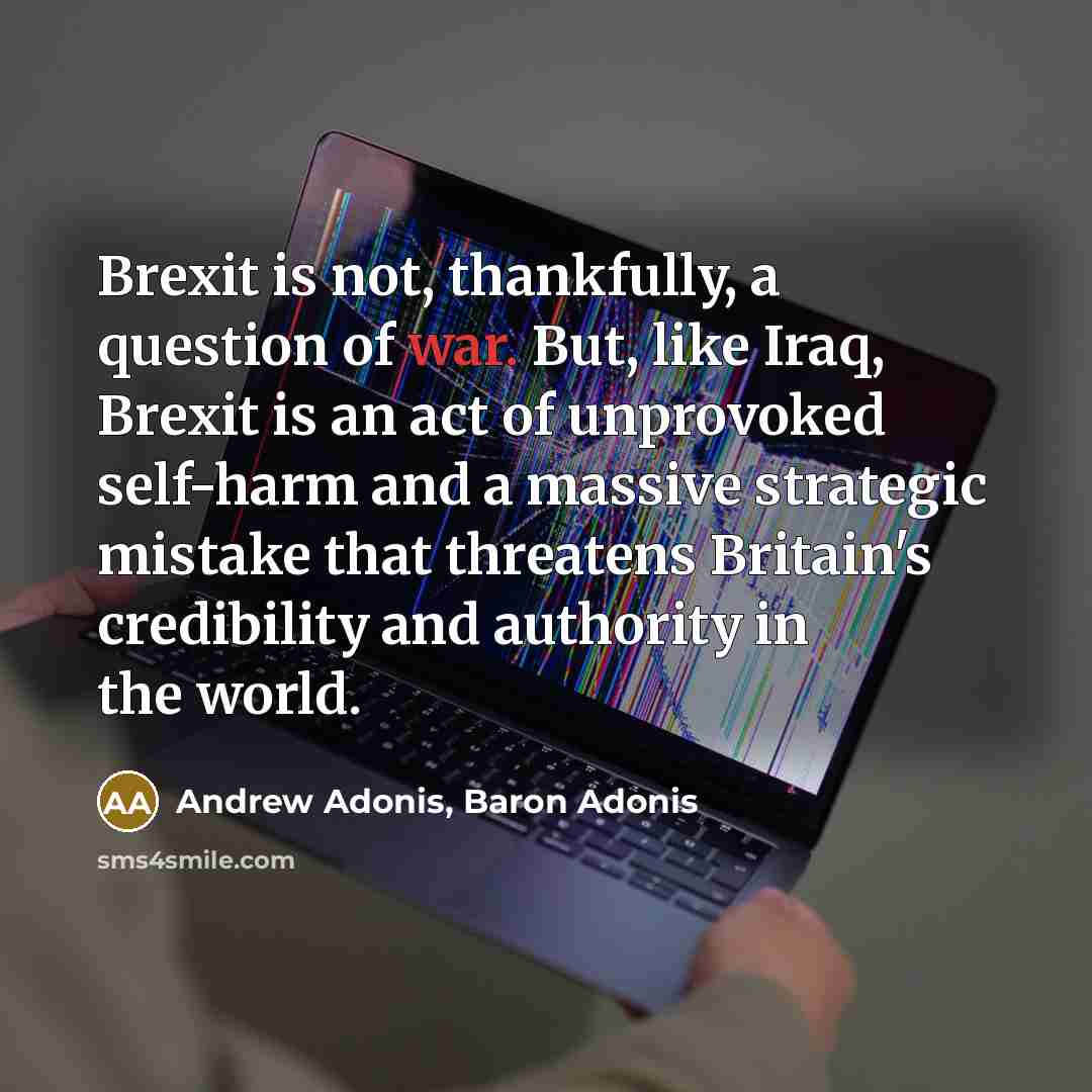 “Brexit is not, thankfully, a question of war. But, like…” quote by Andrew Adonis, Baron Adonis