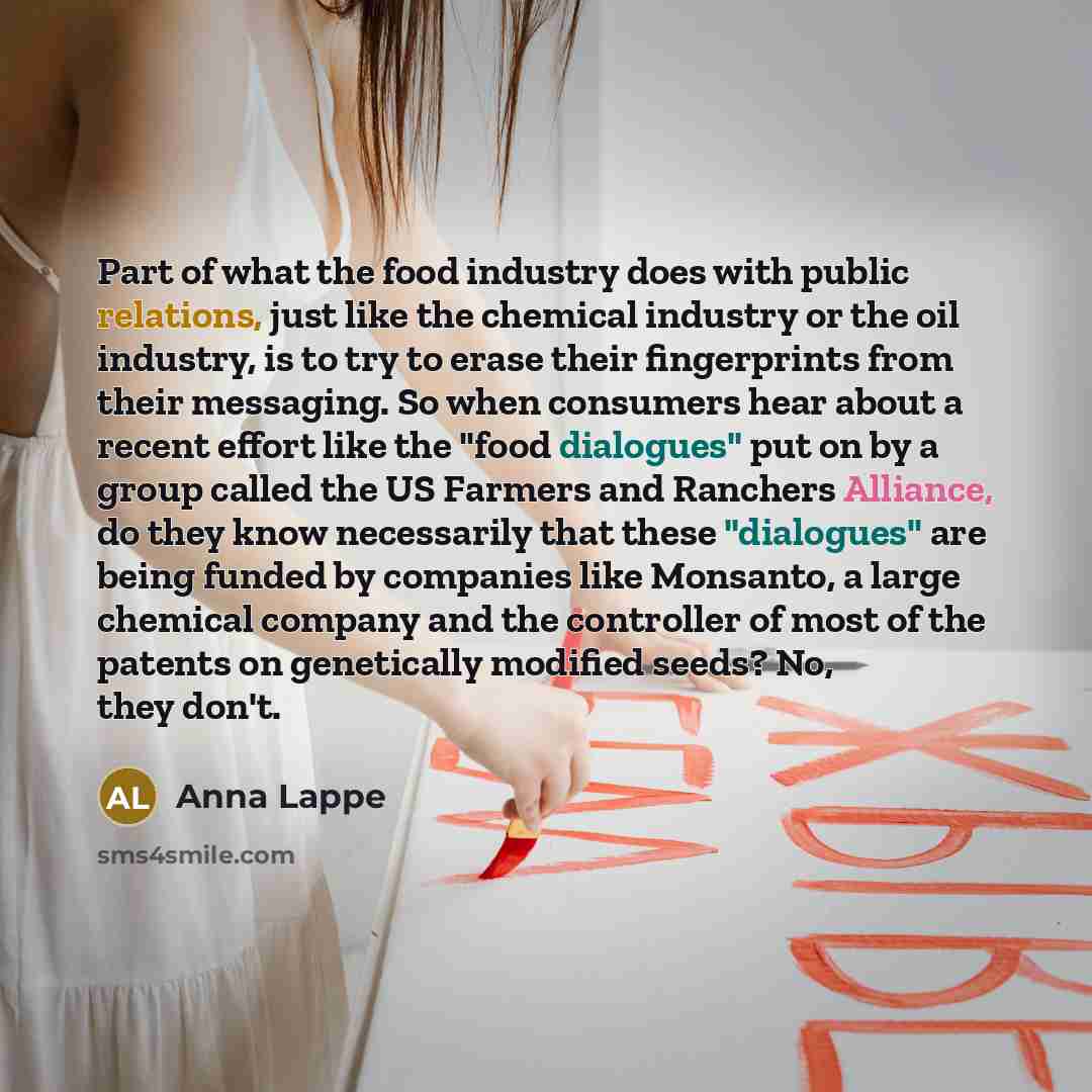 “Part of what the food industry does with public relations,…” quote by Anna Lappe