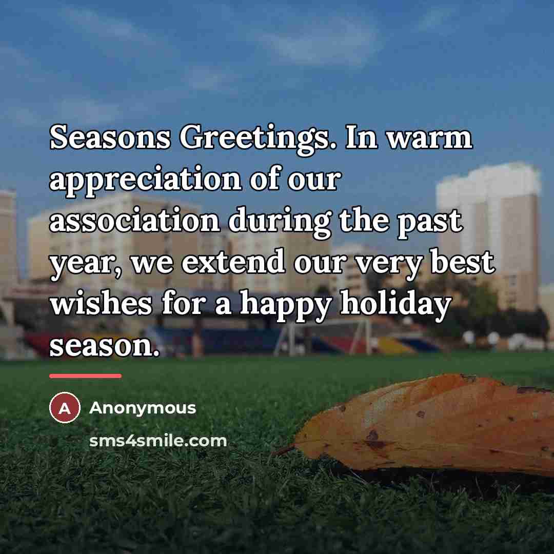 “Seasons Greetings. In warm appreciation of our association during the…” quote by Anonymous