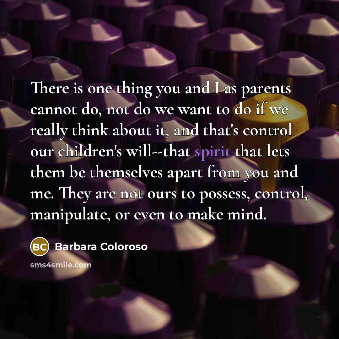 “There is one thing you and I as parents cannot…” quote by Barbara Coloroso