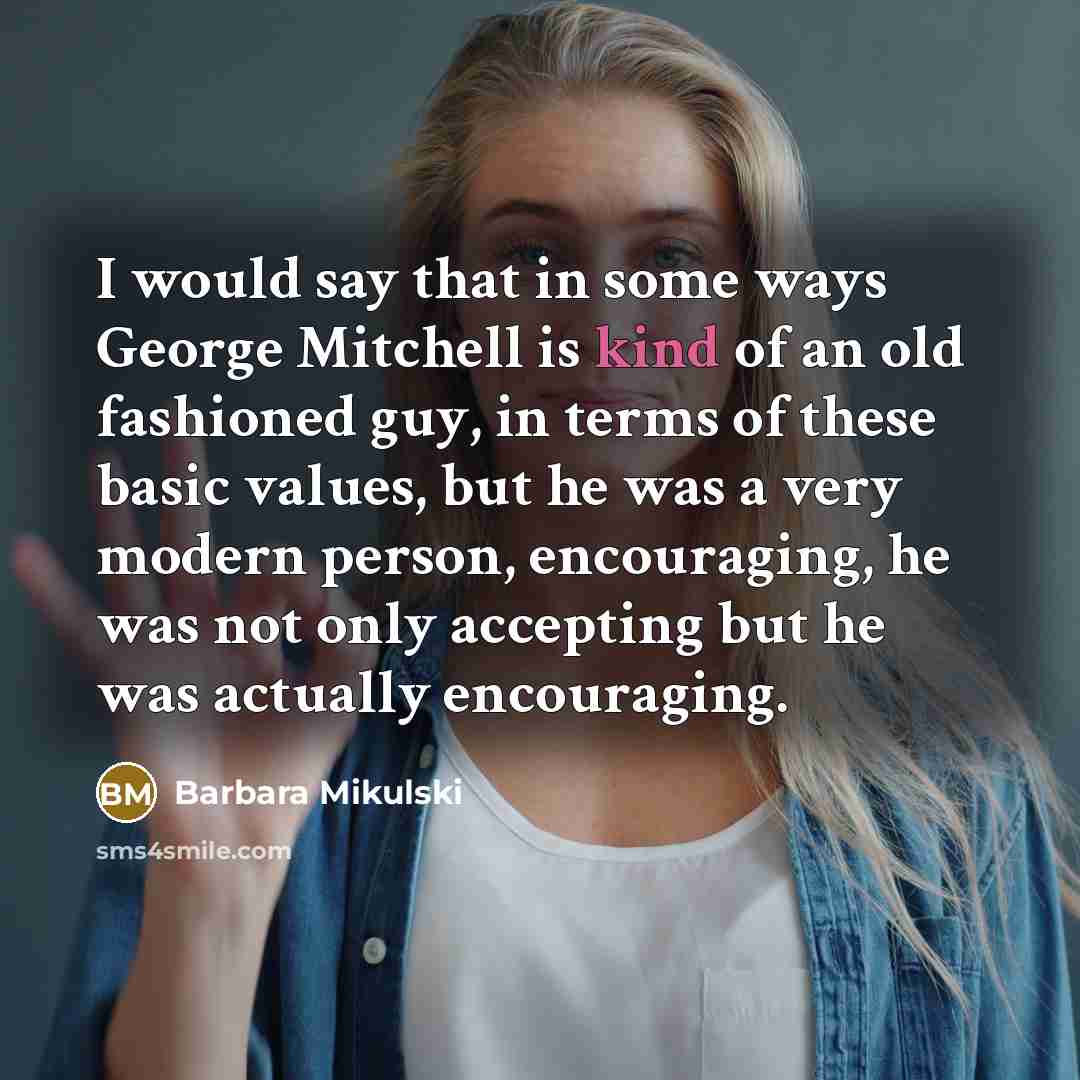 “I would say that in some ways George Mitchell is…” quote by Barbara Mikulski