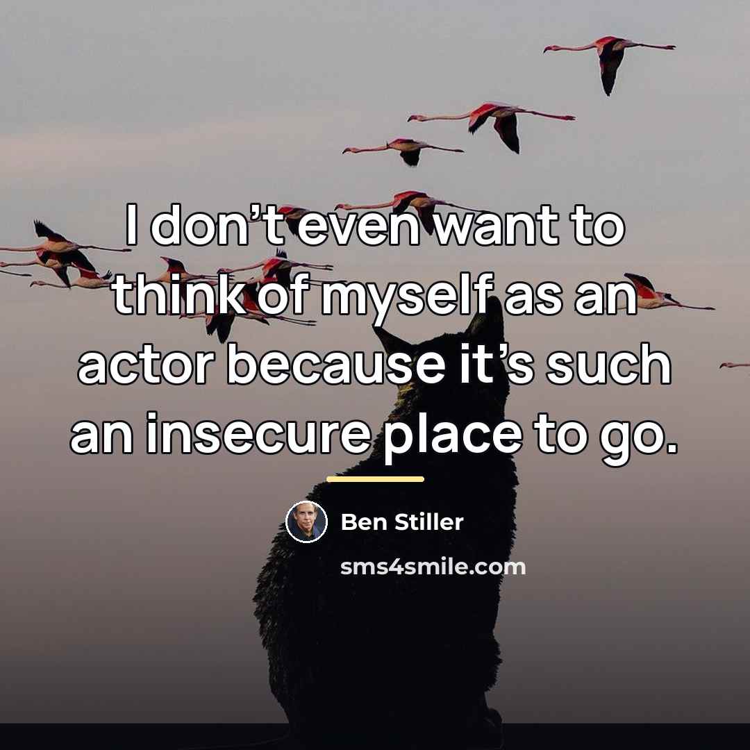 “I don't even want to think of myself as an…” quote by Ben Stiller