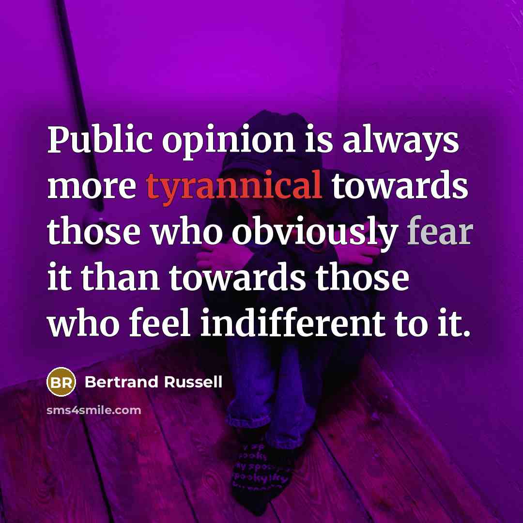 “Public opinion is always more tyrannical towards those who obviously…” quote by Bertrand Russell