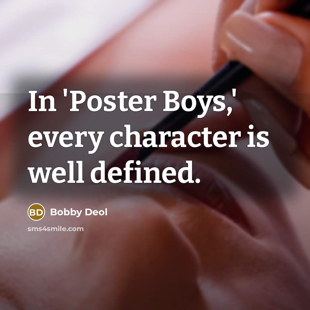 “In 'Poster Boys,' every character is well defined.…” quote by Bobby Deol