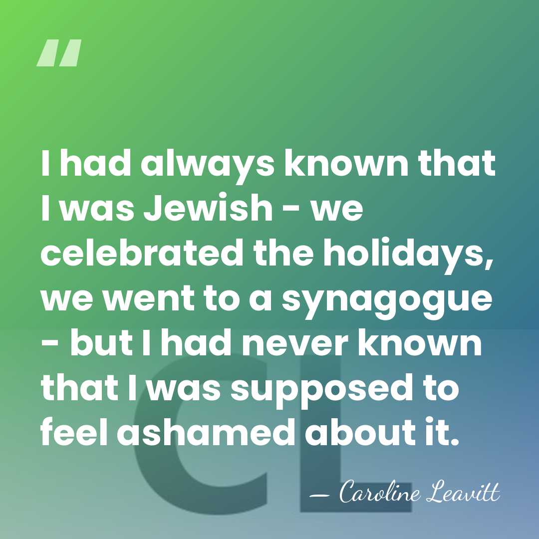 I had always known that I was Jewish - we celebrated the&hellip; - Caroline Leavitt
