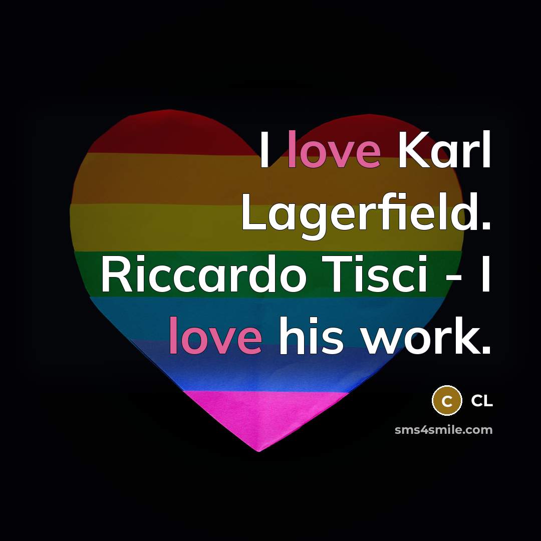 “I love Karl Lagerfield. Riccardo Tisci - I love his…” quote by CL