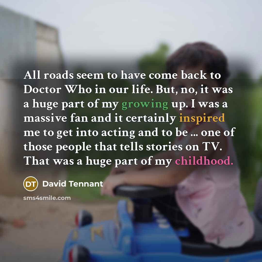 “All roads seem to have come back to Doctor Who…” quote by David Tennant