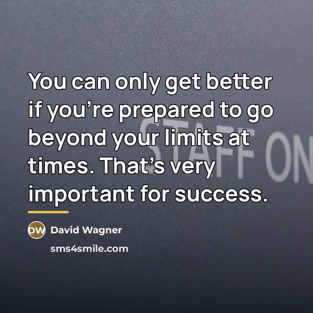 “You can only get better if you're prepared to go…” quote by David Wagner