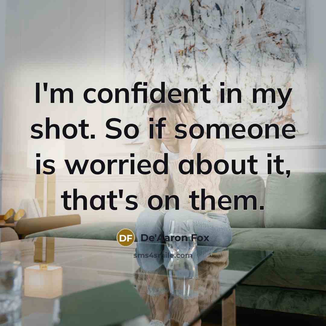 “I'm confident in my shot. So if someone is worried…” quote by De'Aaron Fox