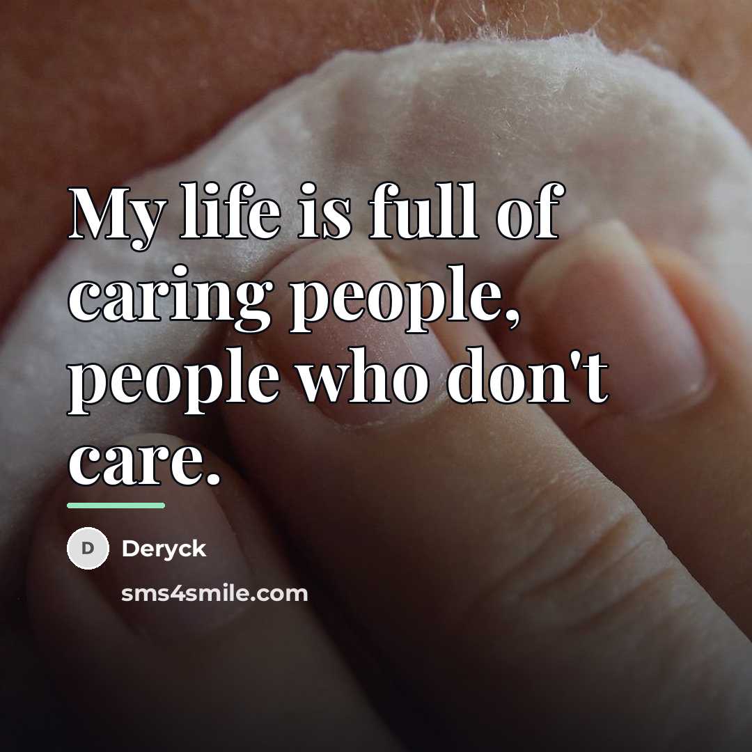 “My life is full of caring people, people who don't…” quote by Deryck