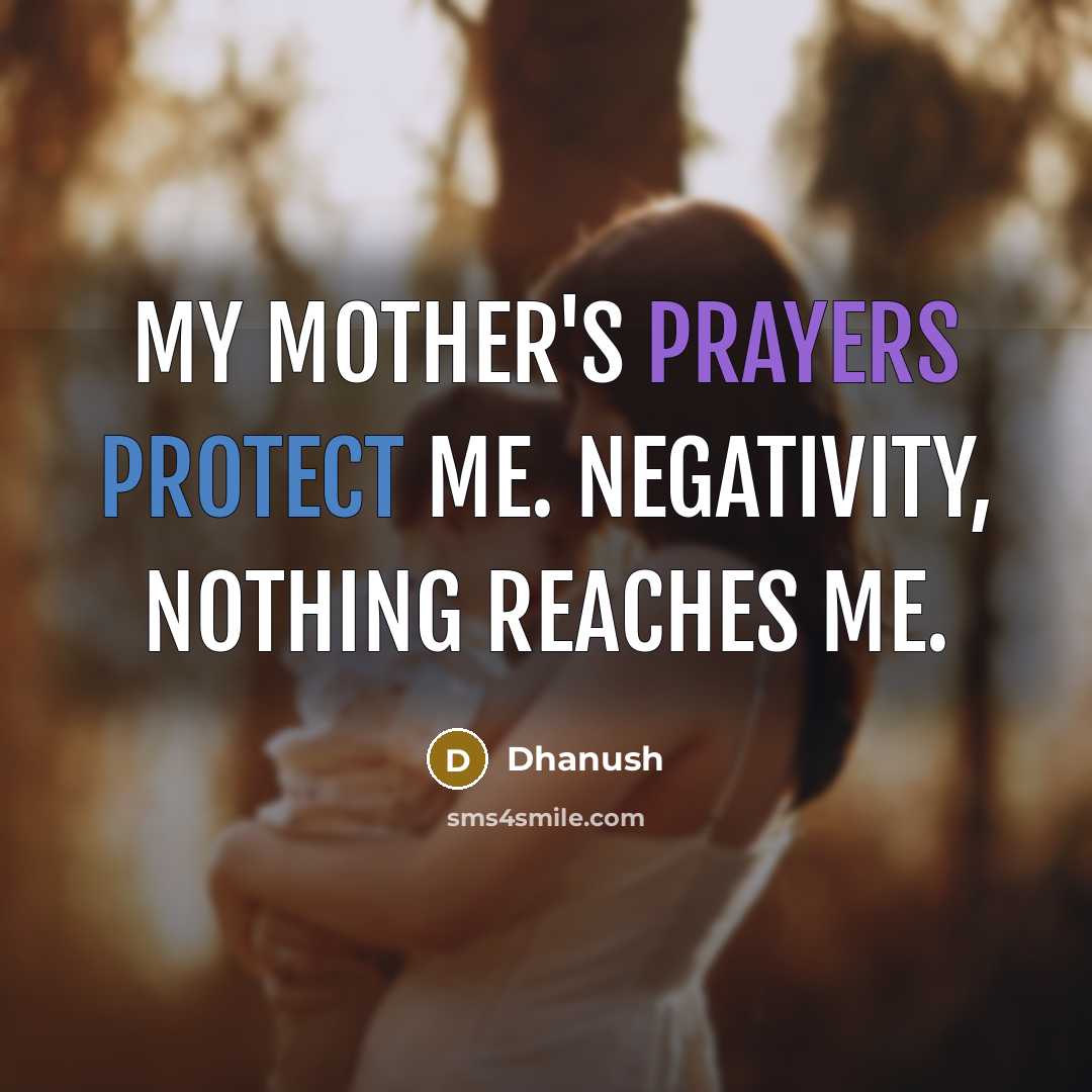 “My mother's prayers protect me. Negativity, nothing reaches me.…” quote by Dhanush