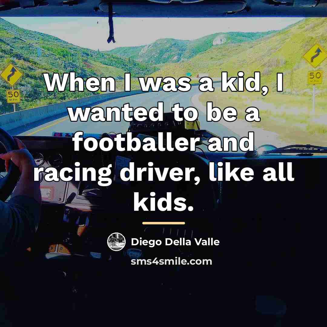 “When I was a kid, I wanted to be a…” quote by Diego Della Valle