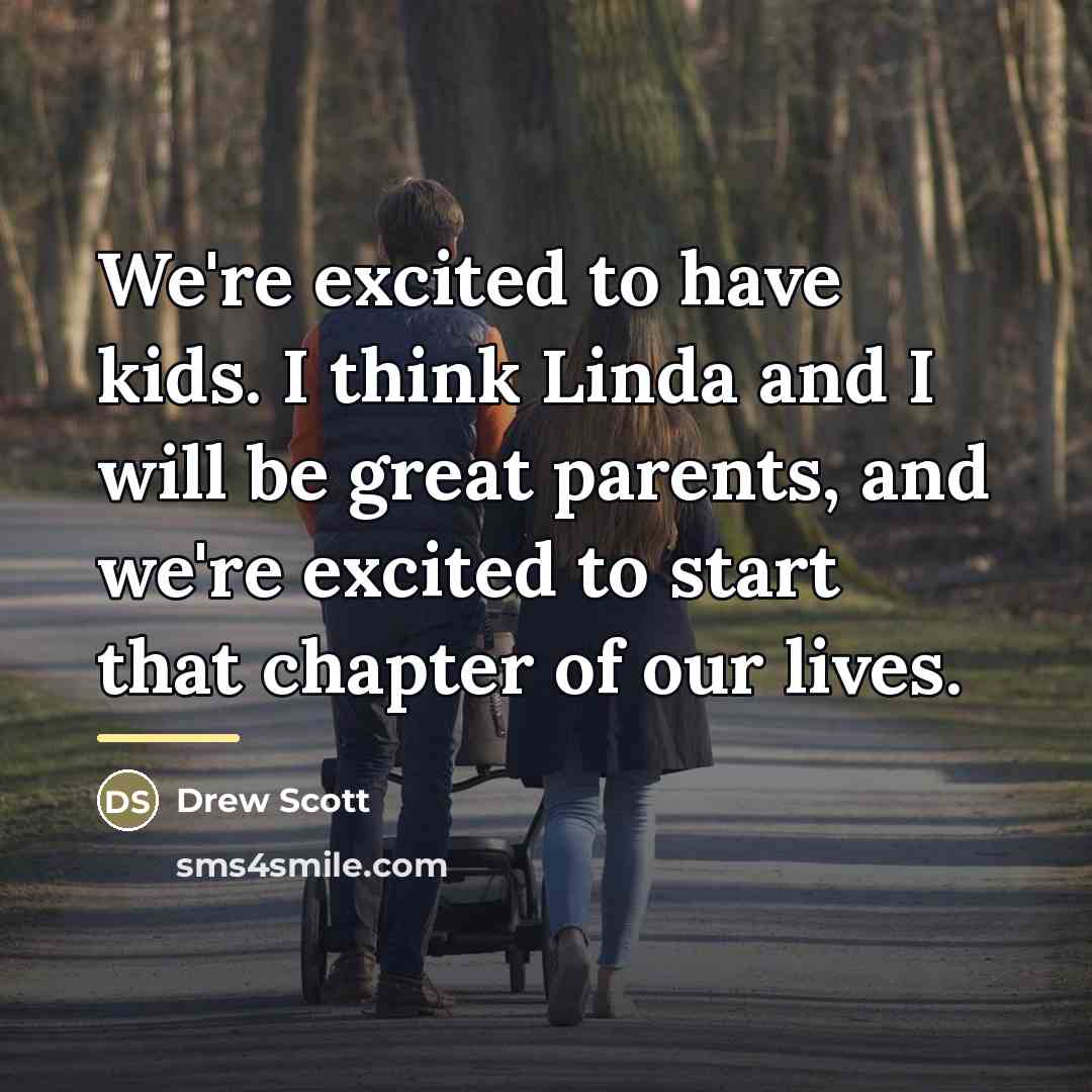 “We're excited to have kids. I think Linda and I…” quote by Drew Scott