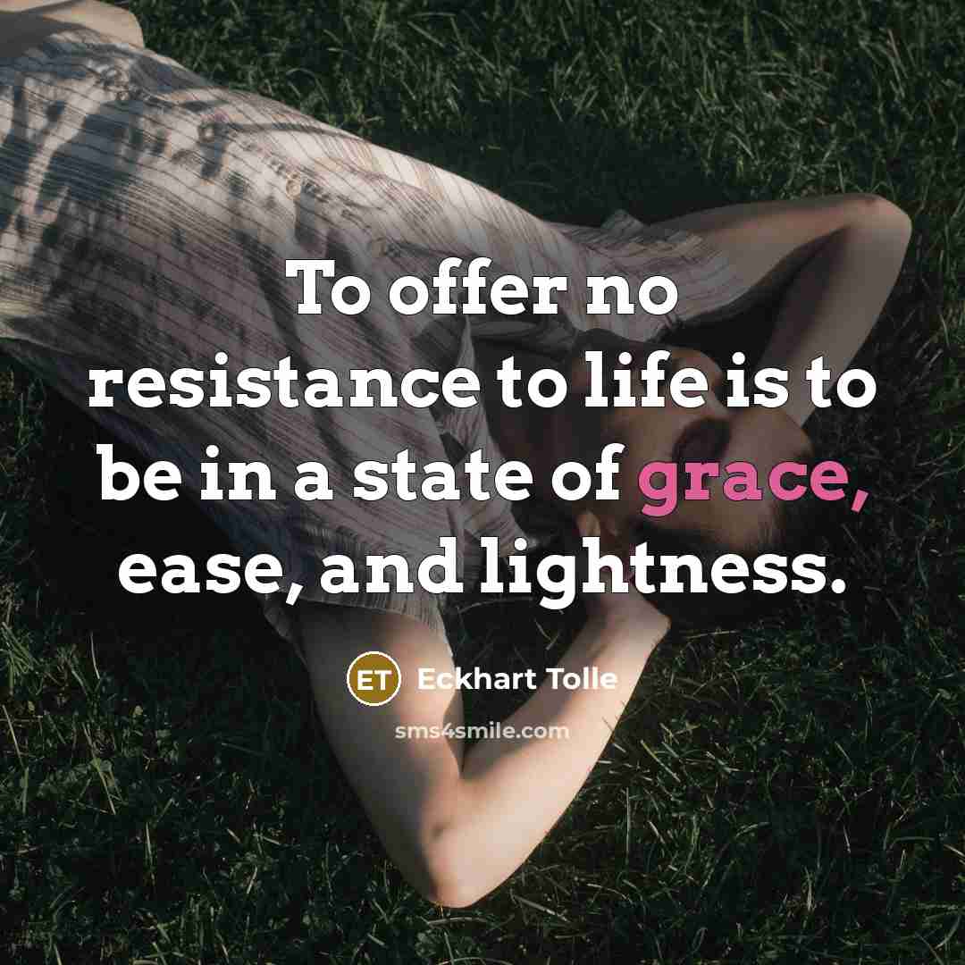 “To offer no resistance to life is to be in…” quote by Eckhart Tolle